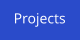 Projects