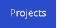 Projects